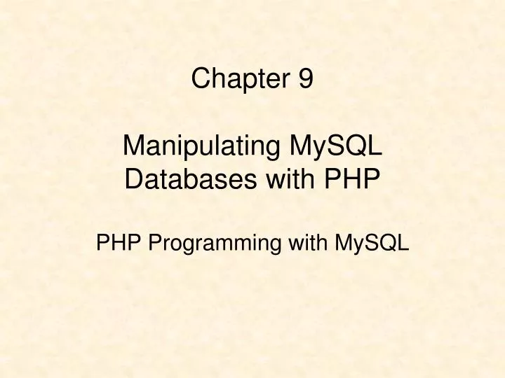 chapter 9 manipulating mysql databases with php php programming with mysql