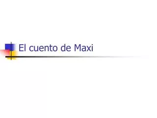 el cuento de maxi