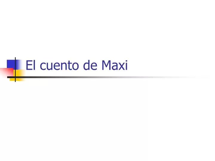 el cuento de maxi