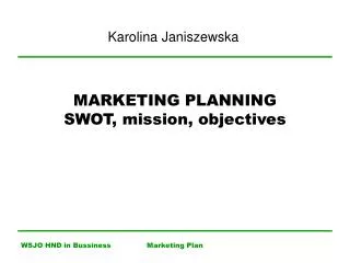 MARKETING PLANNING SWOT, mission, objectives