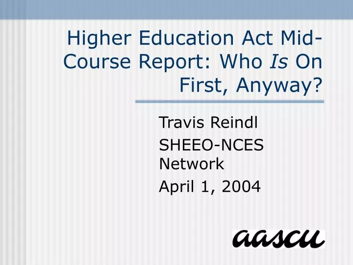 higher education act mid course report who is on first anyway