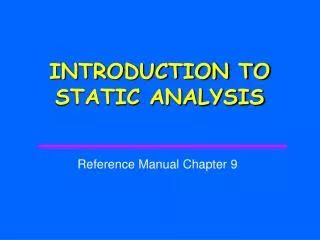 INTRODUCTION TO STATIC ANALYSIS
