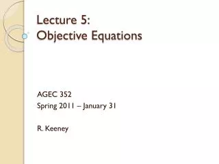 Lecture 5: 	 Objective Equations