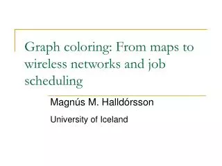 Graph coloring: From maps to wireless networks and job scheduling