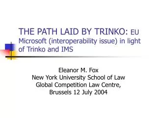 THE PATH LAID BY TRINKO: EU Microsoft (interoperability issue) in light of Trinko and IMS