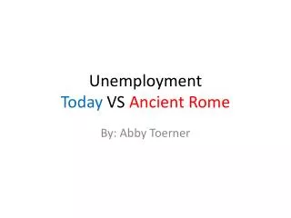 Unemployment Today VS Ancient Rome