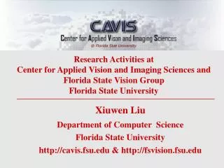 Xiuwen Liu Department of Computer Science Florida State University