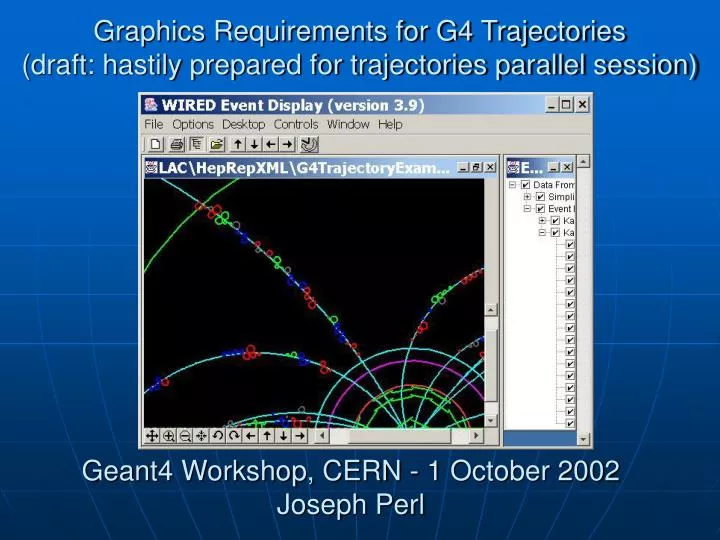 graphics requirements for g4 trajectories draft hastily prepared for trajectories parallel session