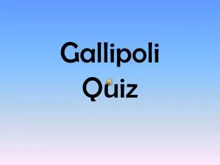 Gallipoli Quiz