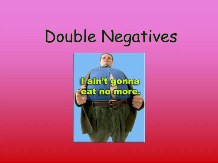 double negatives