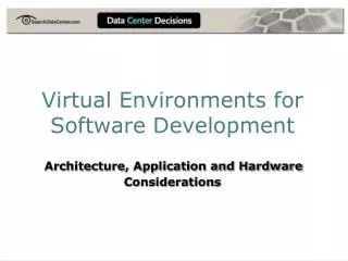 Virtual Environments for Software Development