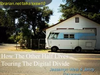 How The Other Half Lives Touring The Digital Divide