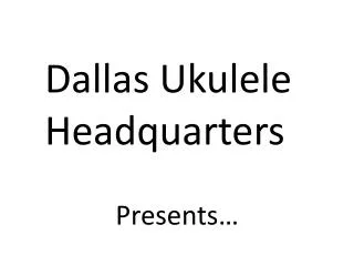Dallas Ukulele Headquarters