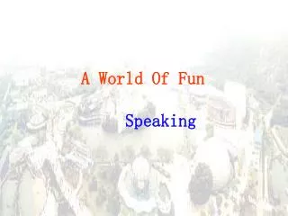 A World Of Fun Speaking