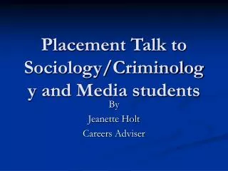 Placement Talk to Sociology/Criminology and Media students