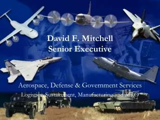 David F. Mitchell Senior Executive