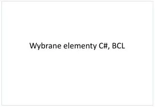 Wybrane elementy C#, BCL