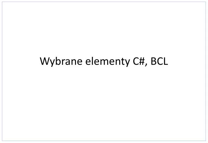 wybrane elementy c bcl