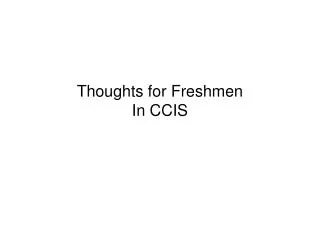 Thoughts for Freshmen In CCIS