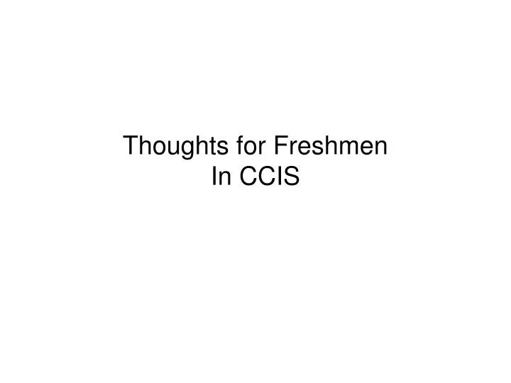 thoughts for freshmen in ccis