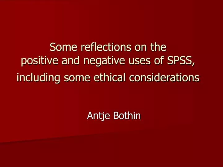 some reflections on the positive and negative uses of spss including some ethical considerations