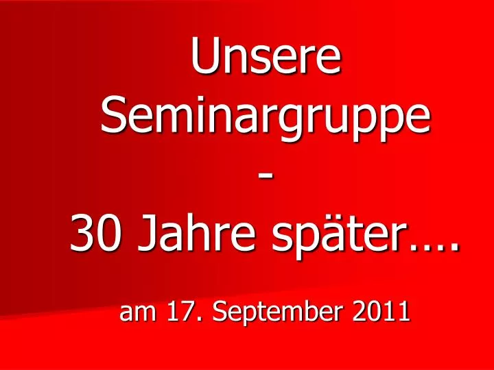 unsere seminargruppe 30 jahre sp ter am 17 september 2011