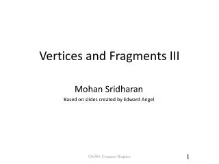 Vertices and Fragments III