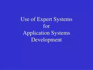 Use of Expert Systems for Application Systems Development