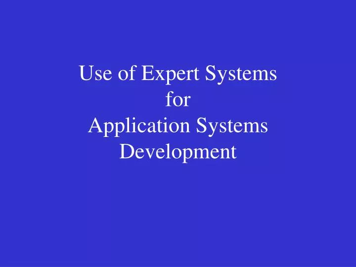 use of expert systems for application systems development
