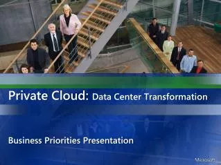 Private Cloud: Data Center Transformation