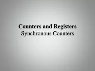 Counters and Registers Synchronous Counters