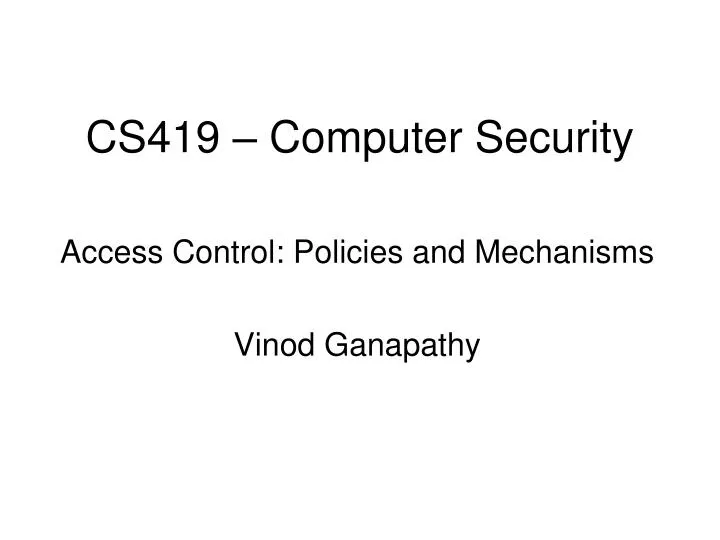 access control policies and mechanisms vinod ganapathy