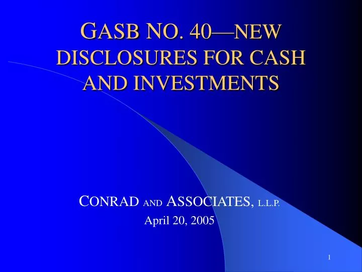g asb n o 40 new disclosures for cash and investments