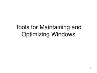 Tools for Maintaining and Optimizing Windows