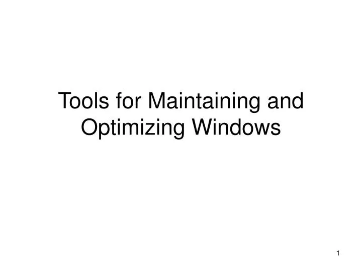 tools for maintaining and optimizing windows