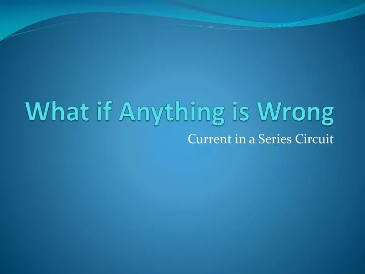 what if anything is wrong