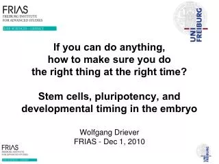 Wolfgang Driever FRIAS - Dec 1, 2010