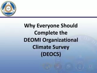 Why Everyone Should Complete the DEOMI Organizational Climate Survey (DEOCS)