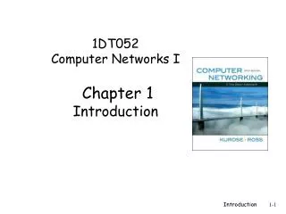 1DT052 Computer Networks I Chapter 1 Introduction