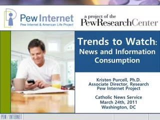 Trends to Watch : News and Information Consumption