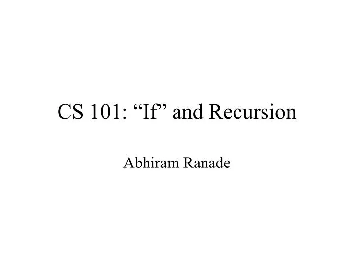 cs 101 if and recursion