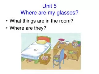 Unit 5 Where are my glasses?