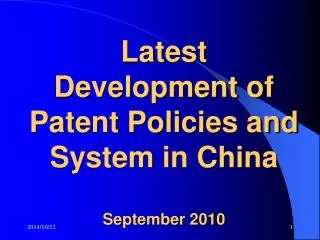 Latest Development of Patent Policies and System in China September 2010