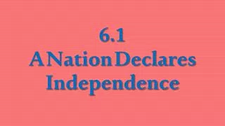 6.1 A Nation Declares Independence