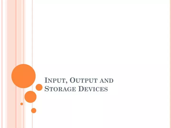 input output and storage devices