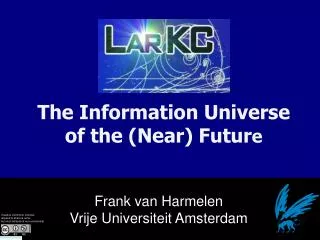 The Information Universe of the (Near) Futur e