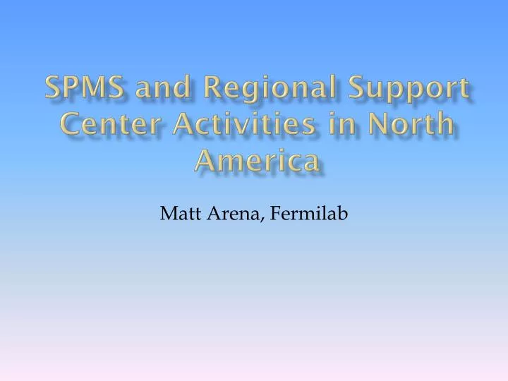 spms and regional support center activities in north america