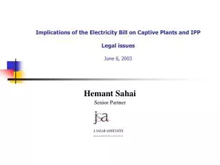 Implications of the Electricity Bill on Captive Plants and IPP Legal issues June 6, 2003