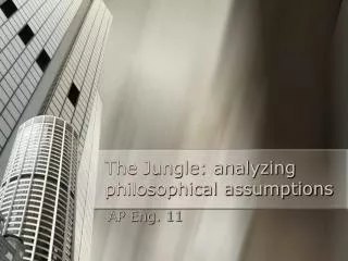 The Jungle: analyzing philosophical assumptions