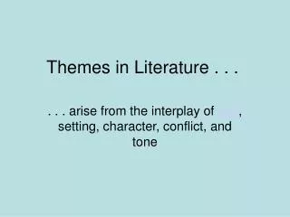 Themes in Literature . . .